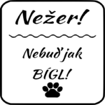 Nežer! Nebuď jak bígl!